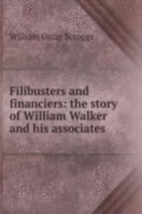 Filibusters and financiers: the story of William Walker and his associates