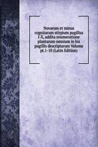 Novarum et minus cognitarum stirpium pugillus I-X, addita enumeratione plantarum omnium in his pugillis descriptarum Volume pt.1-10 (Latin Edition)