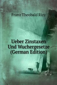 Ueber Zinstaxen Und Wuchergesetze (German Edition)