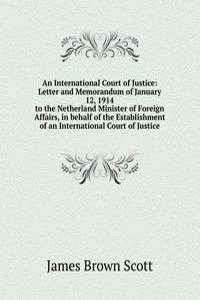 International Court of Justice: Letter and Memorandum of January 12, 1914