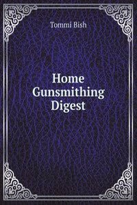 Home Gunsmithing Digest