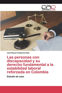 personas con discapacidad y su derecho fundamental a la estabilidad laboral reforzada en Colombia