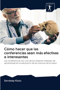 Cómo hacer que las conferencias sean más efectivas e interesantes