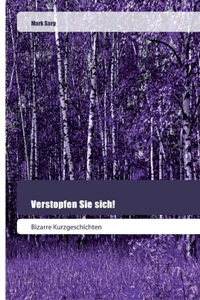 Verstopfen Sie sich!