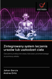 Zintegrowany system leczenia urazów lub uszkodzeń ciala
