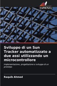 Sviluppo di un Sun Tracker automatizzato a due assi utilizzando un microcontrollore