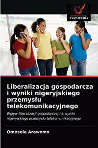 Liberalizacja gospodarcza i wyniki nigeryjskiego przemyslu telekomunikacyjnego