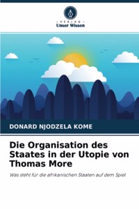 Die Organisation des Staates in der Utopie von Thomas More