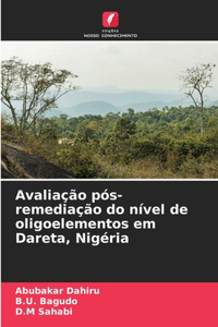 Avaliação pós-remediação do nível de oligoelementos em Dareta, Nigéria