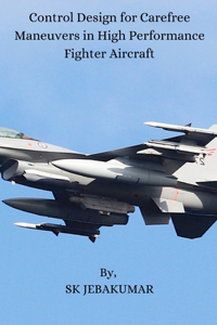 Control Design for Carefree Maneuvers in High Performance Fighter Aircraft