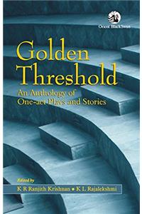 Golden Threshold: An Anthology of One-Act Plays and Stories