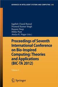 Proceedings of Seventh International Conference on Bio-Inspired Computing: Theories and Applications (Bic-Ta 2012)