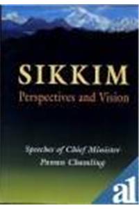 Sikkim: Perspectives And Vision: Speeches Of Chief Minister Pawan Chamling