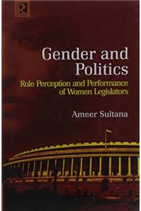 Gender and Politics: Role Perception and Performance of Women Legislators