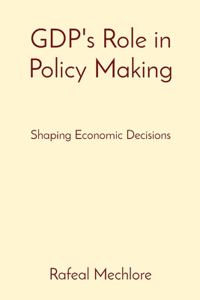 GDP's Role in Policy Making