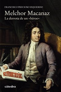 Melchor Macanaz: La derrota de un 