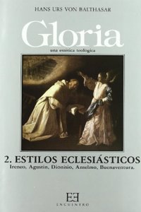 Gloria, Estilos Eclesiasticos/ Ecclesiastical Styles: Estilos Eclesiasticos. Ireneo, Agustin, Dionisio,: 2