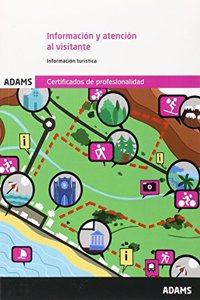 Informacion y atencion al visitante : certificado de profesionalidad de promocion turistica local e informacion al visitante