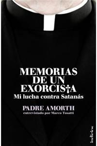 Memorias de un Exorcista: Mi Lucha Contra Satanas = Memories of an Exorcist
