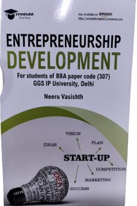 ENTREPRENEURSHIP DEVELOPMENT For students of BBA paper code [307] GGS IP University, Delhi