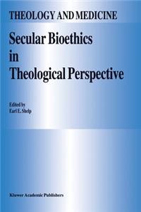 Secular Bioethics in Theological Perspective