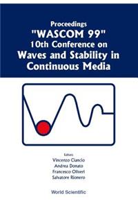 Waves and Stability in Continuous Media - Proceedings of the 10th Conference on Wascom 99