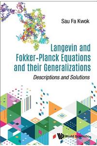 Langevin And Fokker-planck Equations And Their Generalizations: Descriptions And Solutions