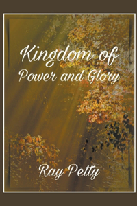 Kingdom Of Power And Glory