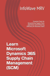 Learn Microsoft Dynamics 365 Supply Chain Management (SCM)