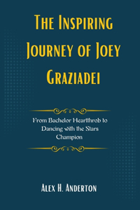 The Inspiring Journey of Joey Graziadei