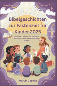 Bibelgeschichten zur Fastenzeit für Kinder 2025