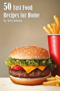 50 Fast Food Recipes for Home