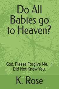 Do All Babies go to Heaven?