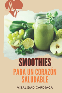 Smoothies Para Un Corazón Saludable
