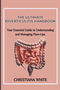 The Ultimate Diverticulitis Handbook