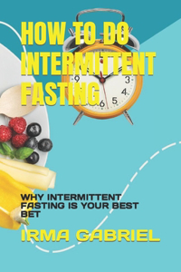 How to Do Intermittent Fasting