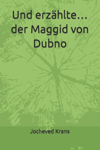 Und erzählte... der Maggid von Dubno