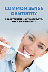 Common Sense Dentistry