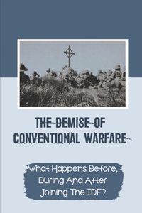 The Demise Of Conventional Warfare