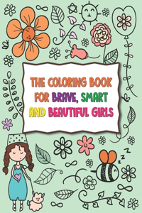 The Coloring Book For Brave, Smart And Beautiful Girls