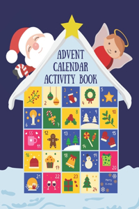 Advent Calendar Activity Book: Countdown to Christmas Workbook For Kids Ages 6-8, Mazes, Coloring Pages, Spot the Difference Puzzles, Writing a Letter to Santa Claus