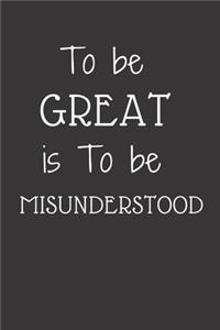 to be great is to be misunderstood