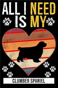 All I Need Is My CLUMBER SPANIEL