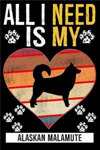 All I Need Is My Alaskan Malamute