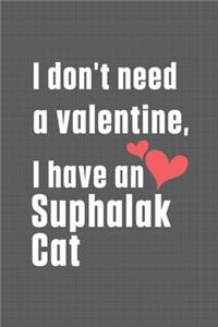 I don't need a valentine, I have a Suphalak Cat