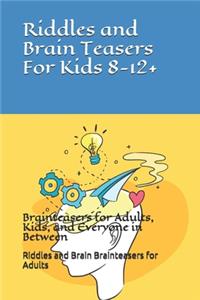 Riddles and Brain Teasers For Kids - Brainteasers for Adults, Kids, and Everyone in Between