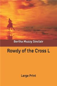 Rowdy of the Cross L