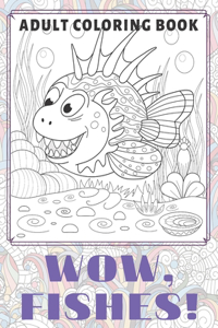 WOW, Fishes! - Adult Coloring Book