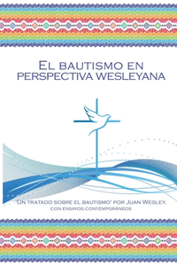 El Bautismo En Perspectiva Wesleyana