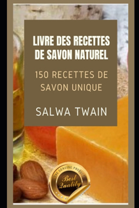 Livre des recettes de savon naturel